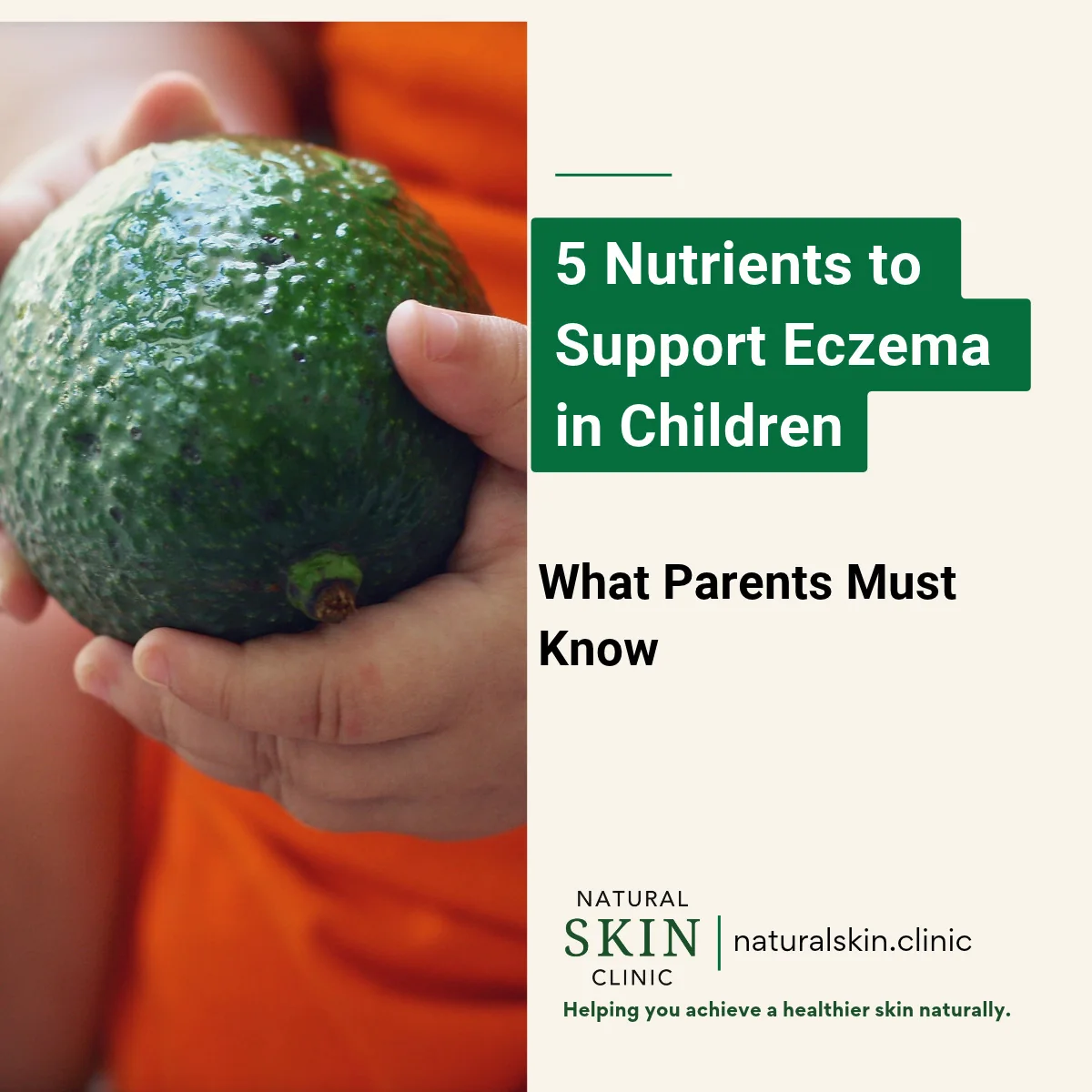 Natural Skin Clinic graphic reading '5 Nutrients to Support Eczema in Children: What Parents Must Know', with a child's hands holding a whole avocado